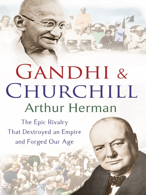 Title details for Gandhi and Churchill by Arthur Herman - Available